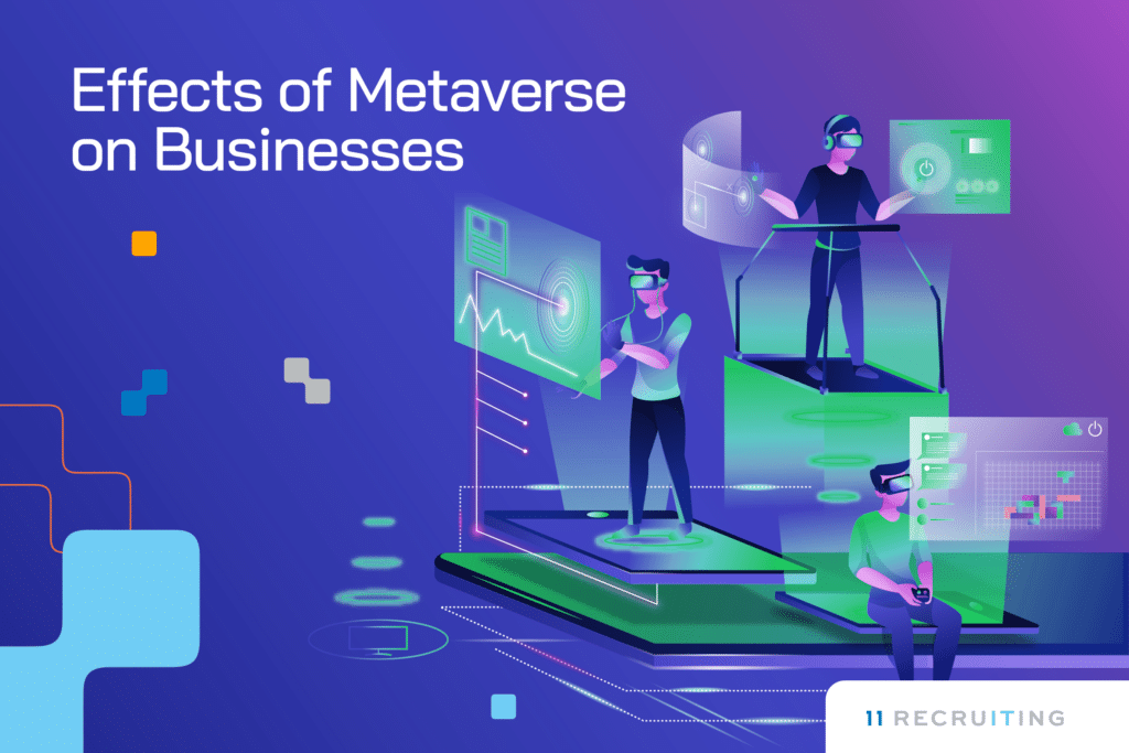 Effects of Metaverse on Businesses - Eleven Recruiting - IT Recruiting ...