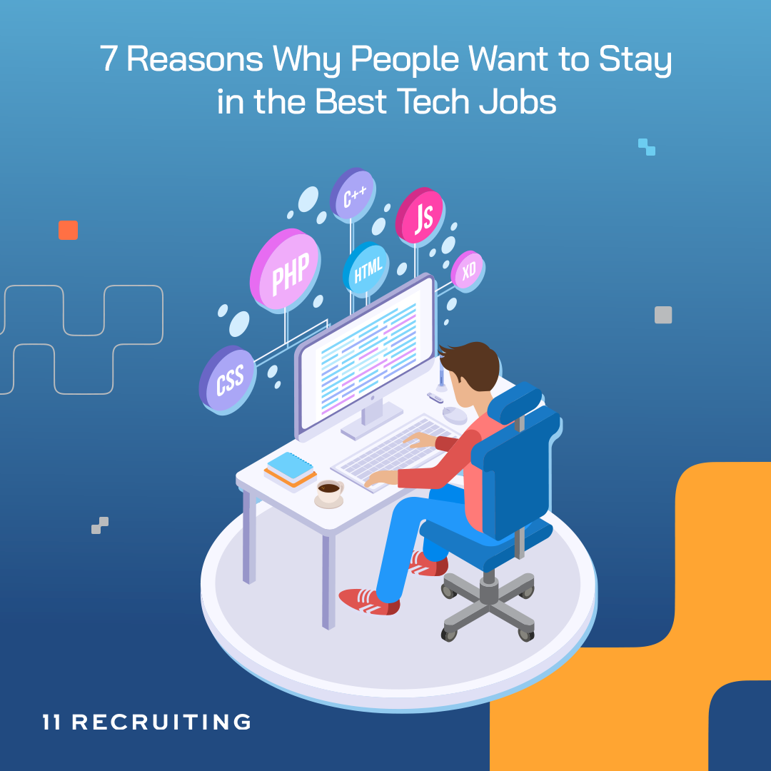 7 Reasons Why People Want to Stay in the Best Tech Jobs